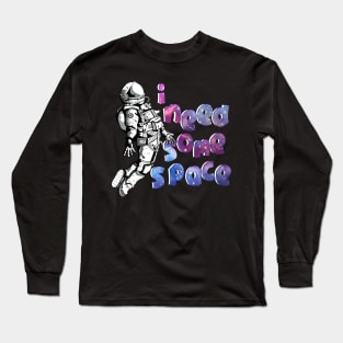 i need some space 2 Long Sleeve T-Shirt
